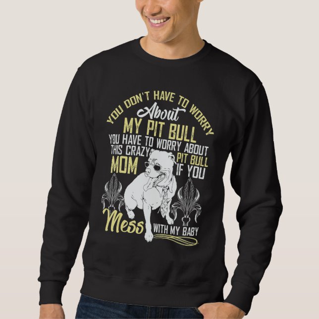 Don't Mess With My Pitbull Baby Sweatshirt (Vorderseite)