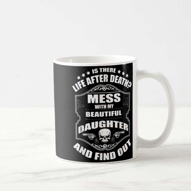 Don't Mess With My Pretty Daughter Shirt Father's  Kaffeetasse (Rechts)