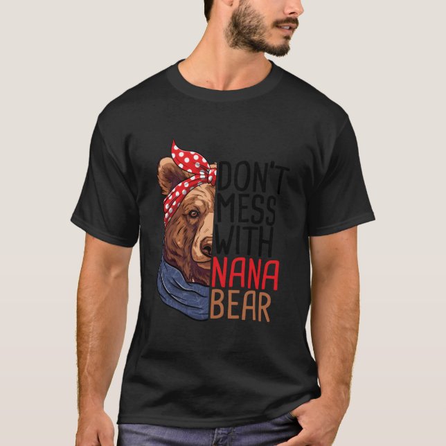 Don'T Mess With Nana Bear Animal Nature T-Shirt (Vorderseite)