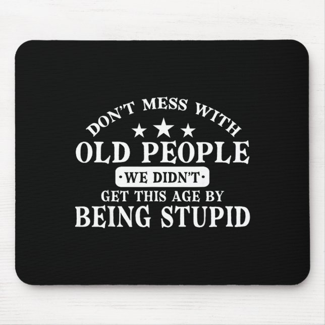 Don't Mess With Old People Do Not Mess With Old Pe Mousepad (Vorne)