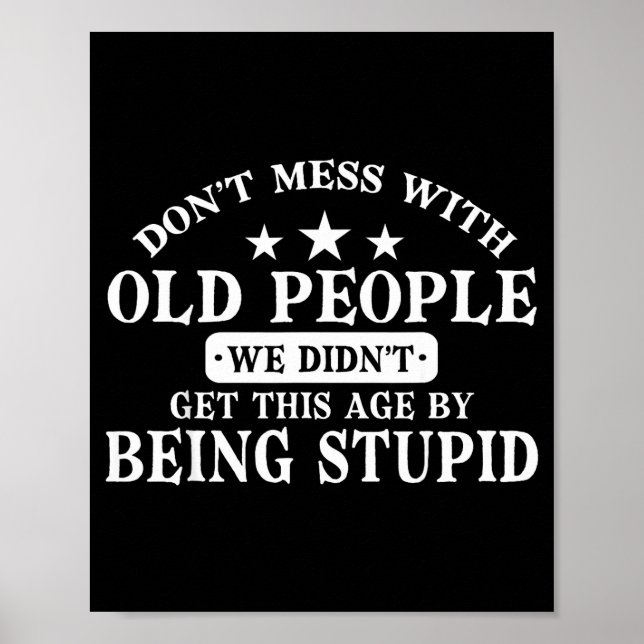 Don't Mess With Old People Do Not Mess With Old Pe Poster (Vorne)