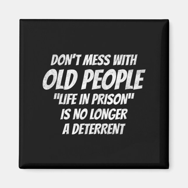 Don't Mess With Old People Funny Saying Prison Vin Magnet (Vorne)