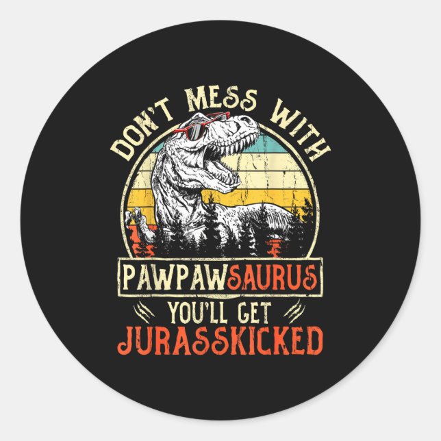 Don't Mess With Pawpawsaurus You'll Get Jurkicked  Runder Aufkleber (Vorderseite)