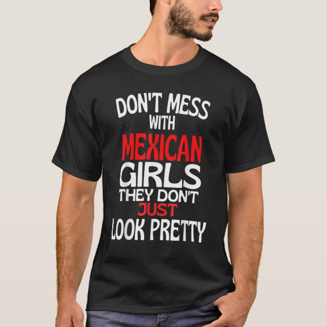 Dont Mess With Pretty Mexican Girls  Mexico Quote T-Shirt (Vorderseite)