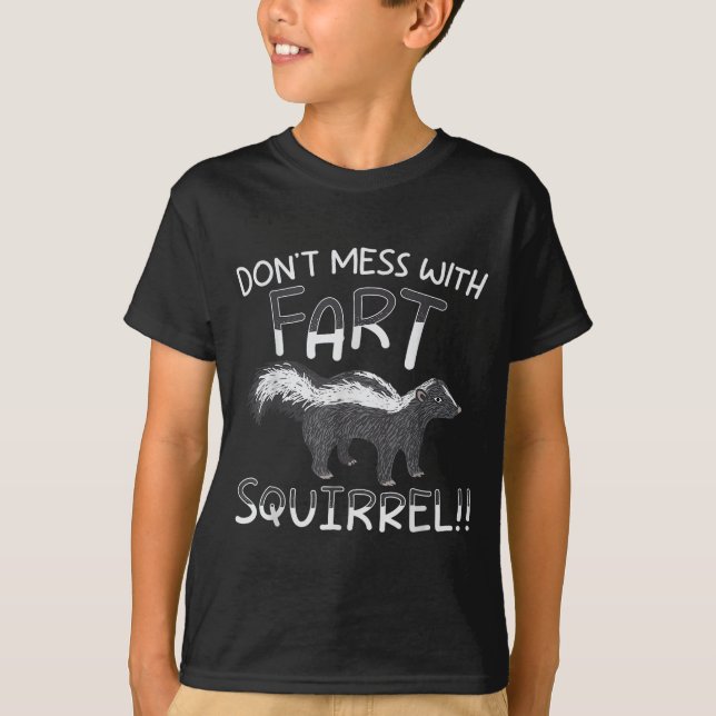 Don't Mess With The Fart Squirrel Forest Animal Sk T-Shirt (Vorderseite)