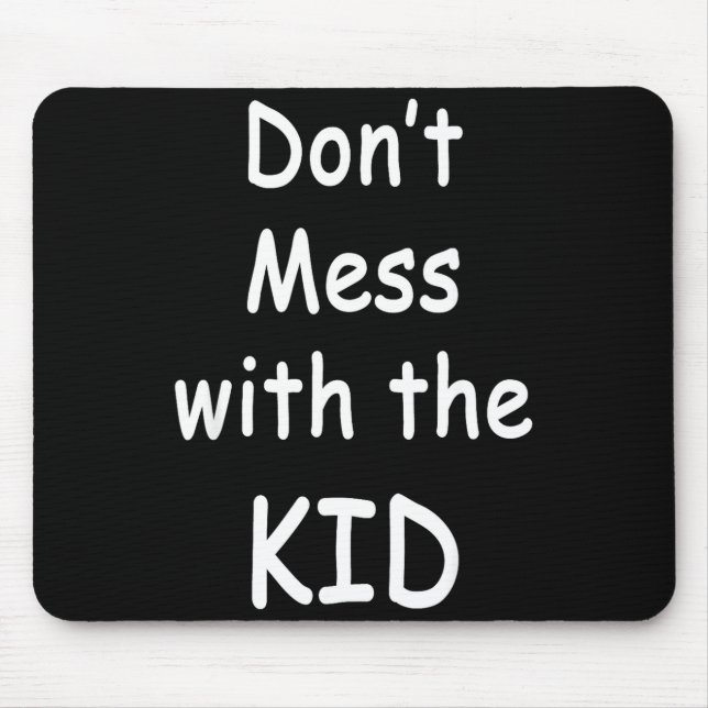 Don't Mess With The Kid  Mousepad (Vorne)