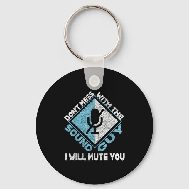 Don't Mess With The Sound Guy Sound Engineer  Schlüsselanhänger (Vorderseite)