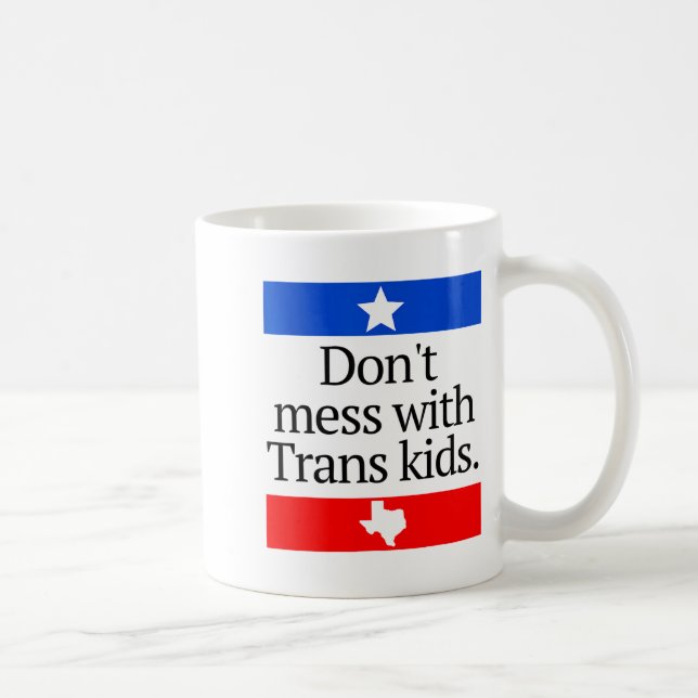Don't Mess With Trans Kids Shirt Don't Mess With T Kaffeetasse (Rechts)