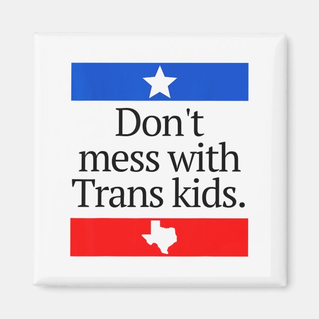 Don't Mess With Trans Kids Shirt Don't Mess With T Magnet (Vorne)