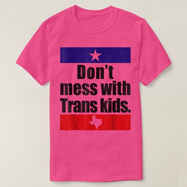 Don't Mess With Trans Kids  T-Shirt (Design vorne)