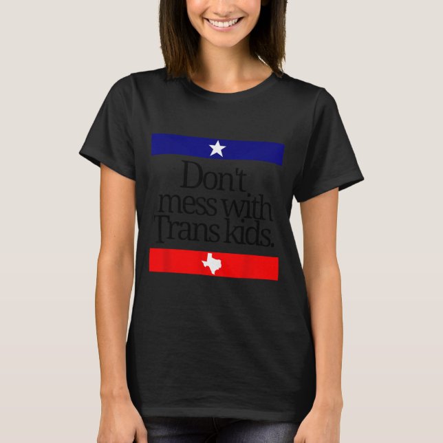 Don't Mess With Trans Kids Texas Pride Protect Tra T-Shirt (Vorderseite)
