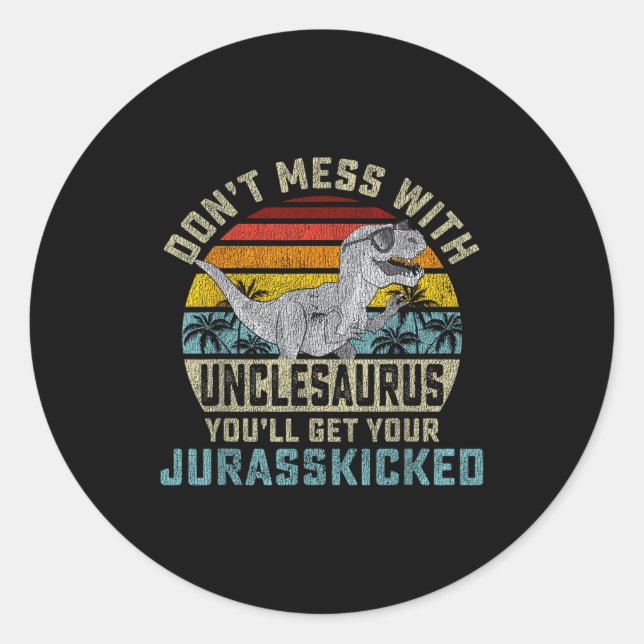 Don't Mess With Unclesaurus You'll Get Jurkicked U Runder Aufkleber (Vorderseite)