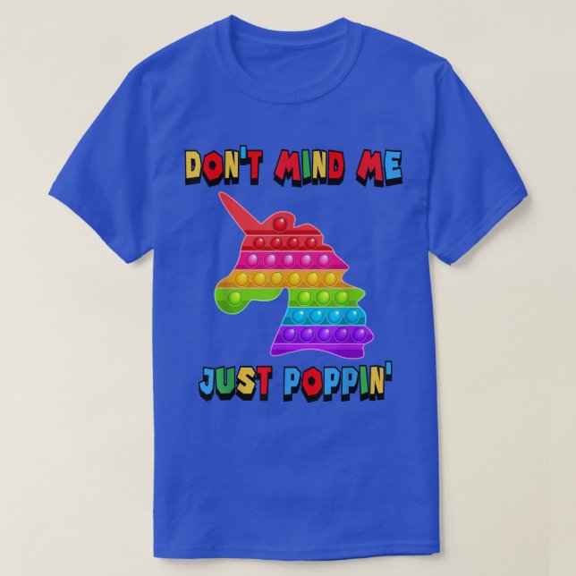 Don't Mind Me Just Poppin' Unicorn Fidget Sensory  T-Shirt (Design vorne)