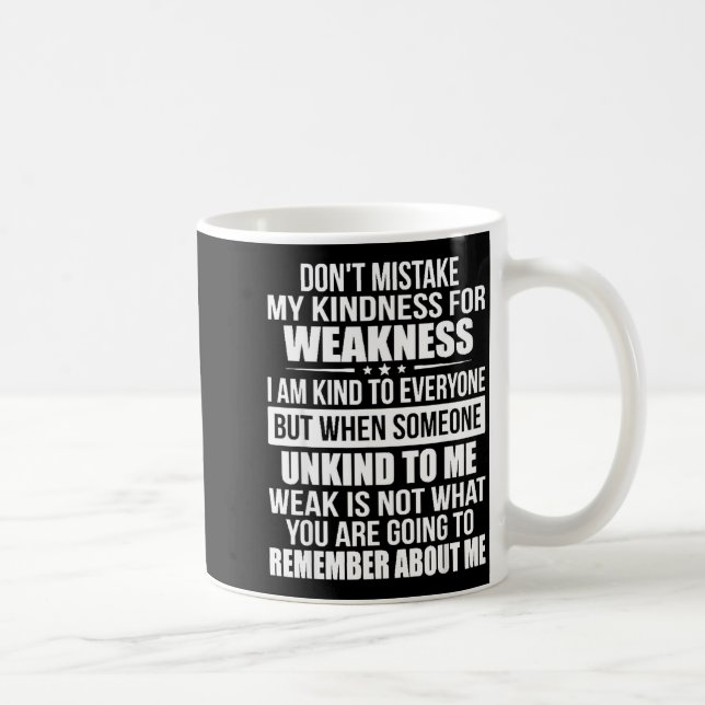 Don't Mistake My Kindness For Weakness  Kaffeetasse (Rechts)