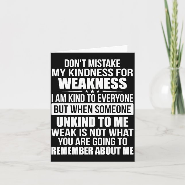 Don't Mistake My Kindness For Weakness  Karte (Vorderseite)