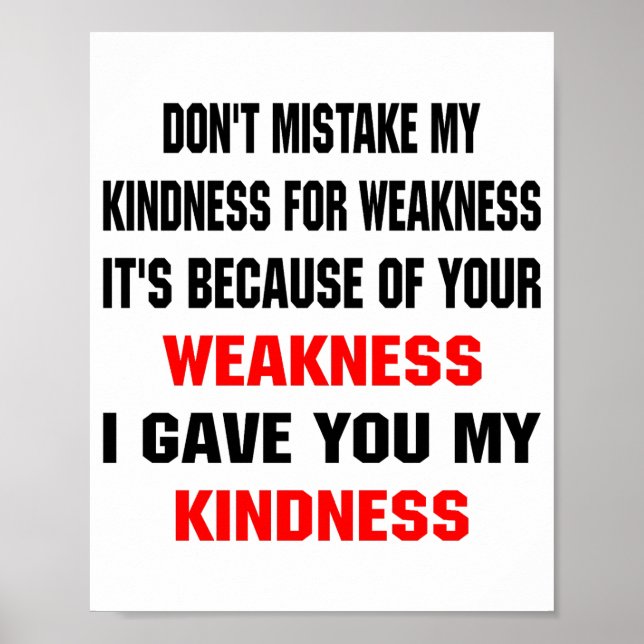 Dont Mistake My Kindness For Weakness  Poster (Vorne)