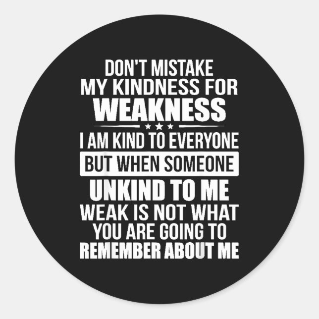 Don't Mistake My Kindness For Weakness  Runder Aufkleber (Vorderseite)