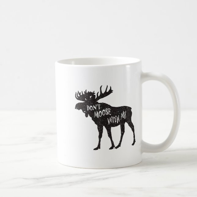 Don't Moose With Me Distressed Animal Lover Gift  Kaffeetasse (Rechts)