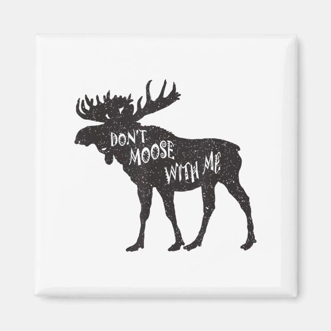 Don't Moose With Me Distressed Animal Lover Gift  Magnet (Vorne)