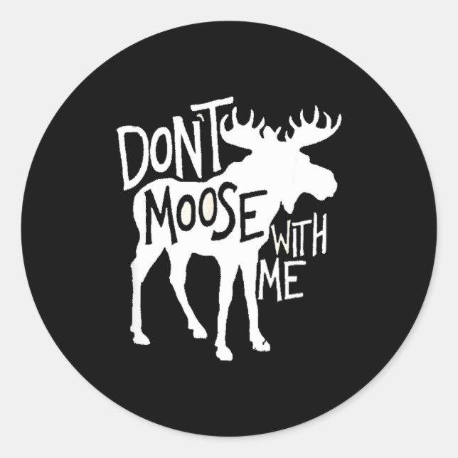 Don't Moose With Me Tee Cute Moose Funny Design Mo Runder Aufkleber (Vorderseite)