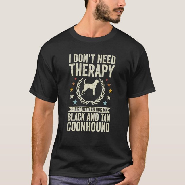 Don't Need Therapy Just Hug My Black and Tan Coonh T-Shirt (Vorderseite)