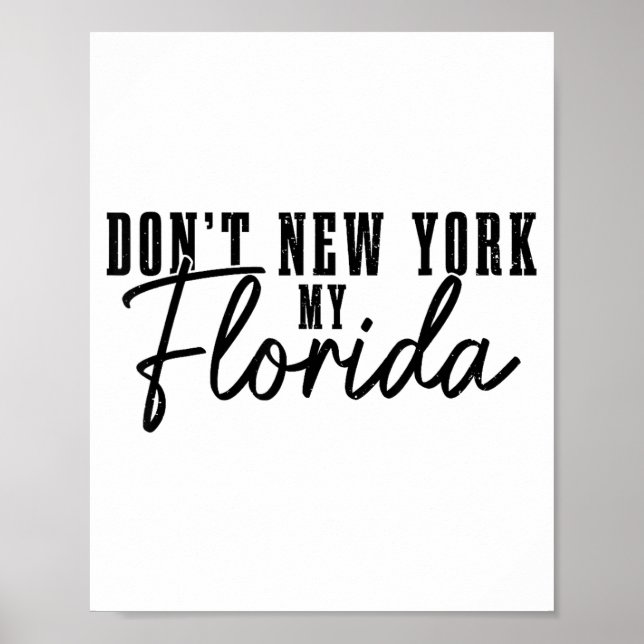 Don't New York My Florida Funny Florida Pride  Poster (Vorne)