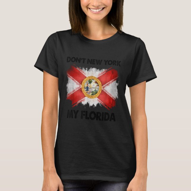 Don't New York My Florida  T-Shirt (Vorderseite)