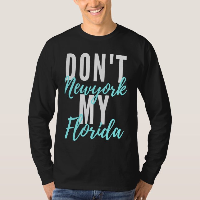 Don't newyork my florida amazing phrase T-Shirt (Vorderseite)