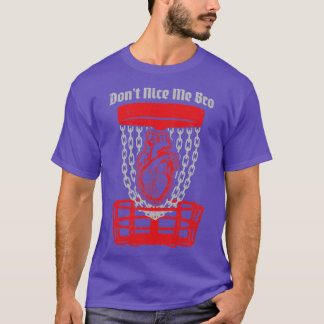 Dont Nice Me Bro Disk Golf Player Körbchen Anatomi T-Shirt