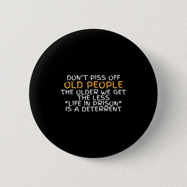 Don't Off Old People Life In Prison  Button (Vorderseite)