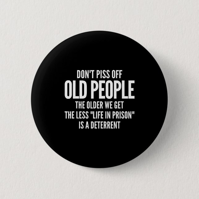 Dont Off Old People Shirt Older We Get Life In Pri Button (Vorderseite)