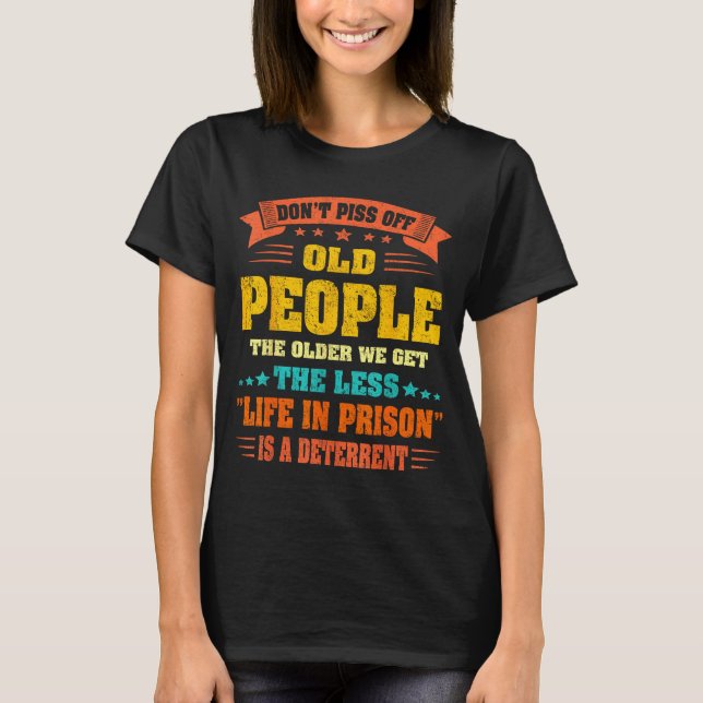 Don't Off Old People - The Older We Get The Less L T-Shirt (Vorderseite)
