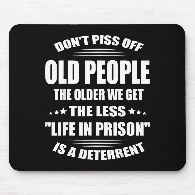 Don't Off Old People The Older We Get The Less Lif Mousepad (Vorne)