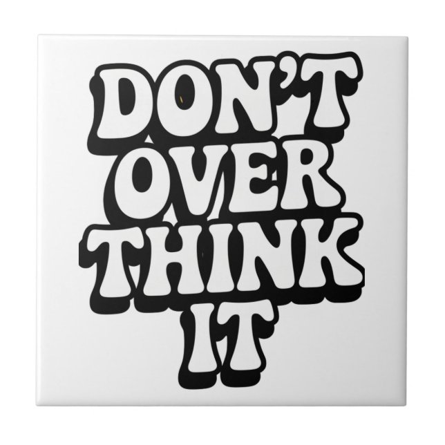 Don't Over Think It!  Fliese (Vorderseite)