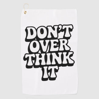 Don't Over Think It! Golfhandtuch