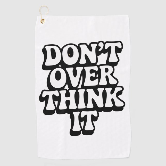 Don't Over Think It!  Golfhandtuch (Vorderseite)