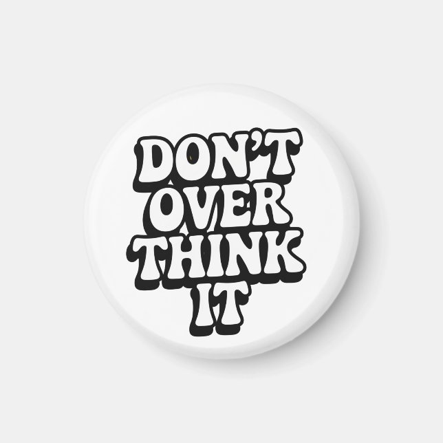Don't Over Think It!  Magnet (Vorne)