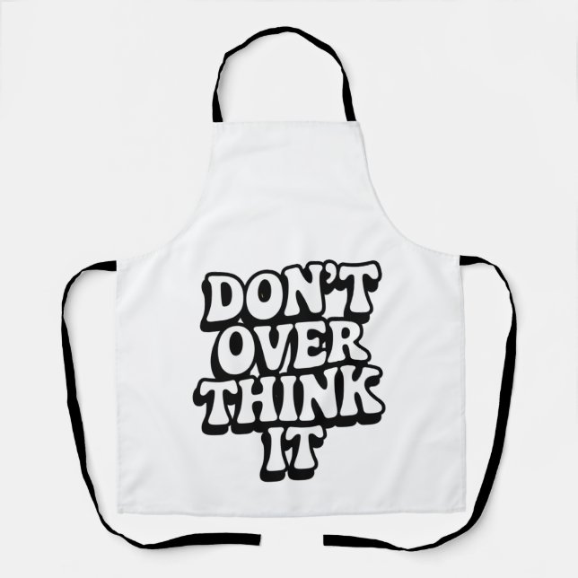 Don't Over Think It!  Schürze (Vorderseite)