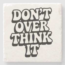 Don't Over Think It! Steinuntersetzer