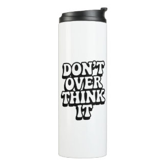 Don't Over Think It! Thermosbecher