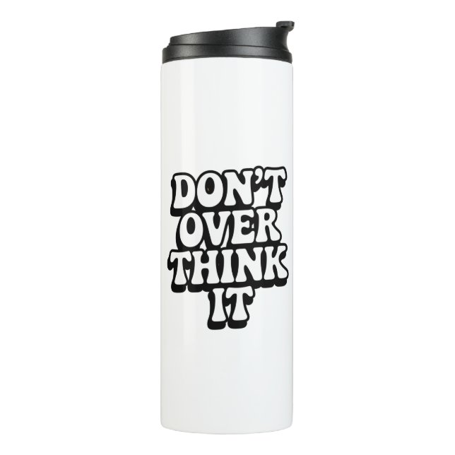Don't Over Think It!  Thermosbecher (Nach links gedreht)