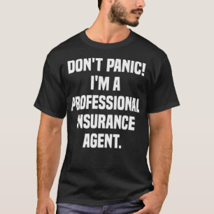 Dont Panic Im A Beruflich Insurance Agent Premi T-Shirt