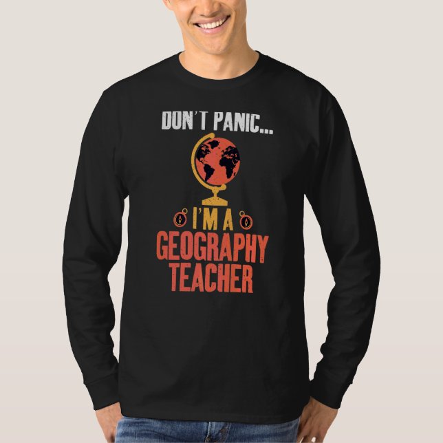 Dont Panic Im A Geography Lehrer Geographer T-Shirt (Vorderseite)