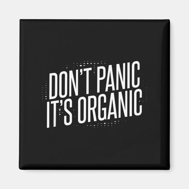 Don't Panic It's Organic  Magnet (Vorne)