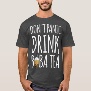 Dont Panik Drink Boba Tea Bubble Tea 868 T-Shirt