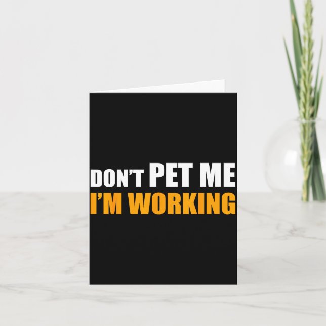 Don't Pet Me I'm Working Funny Sarcastic Women  Karte (Vorderseite)
