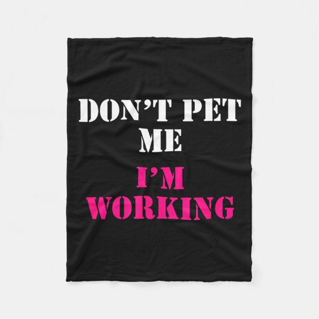 Don't Pet Me I'm Working Funny Service  Fleecedecke (Vorderseite)
