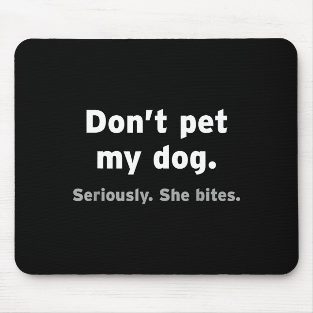 Don't Pet My Dog She Bites Funny Hilarious Pet Ani Mousepad (Vorne)