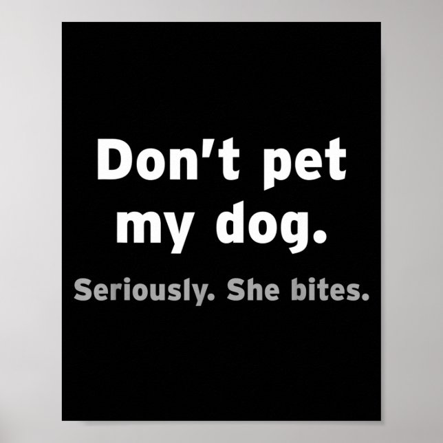 Don't Pet My Dog She Bites Funny Hilarious Pet Ani Poster (Vorne)