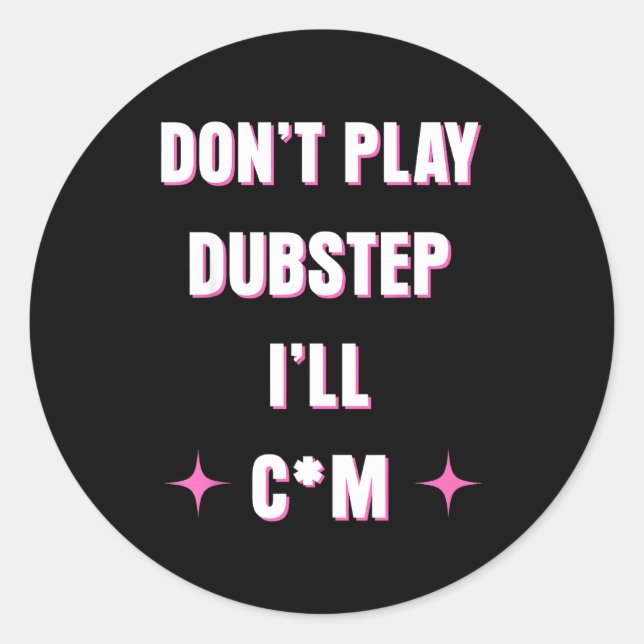 Dont Play Dubstep I'll  Runder Aufkleber (Vorderseite)